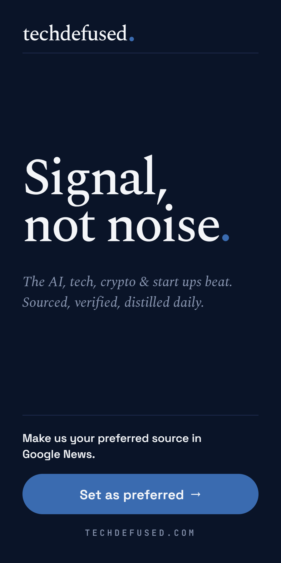 Signal, not noise — make TechDefused your preferred Google source